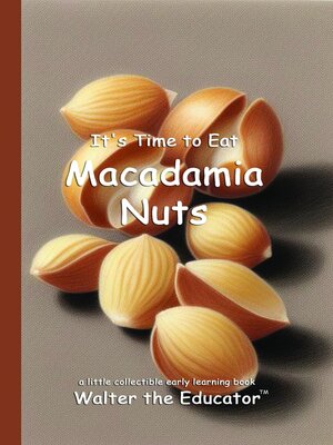 cover image of It's Time to Eat Macadamia Nuts